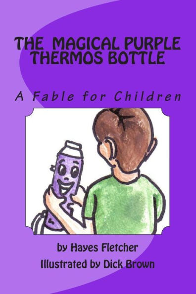 The Magical Purple Thermos Bottle: A Fable for Children