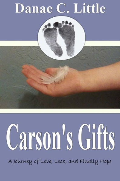 Carson's Gifts: A journey through love, loss and finally hope