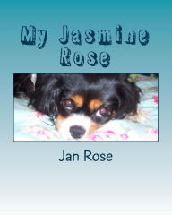 Title: My Jasmine Rose, Author: Jan Rose