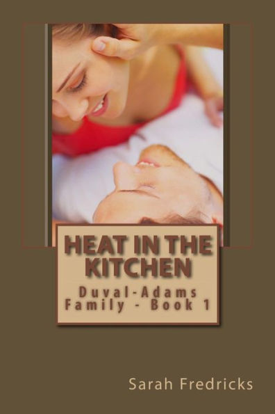 Heat in the Kitchen: (Duval-Adams Family)