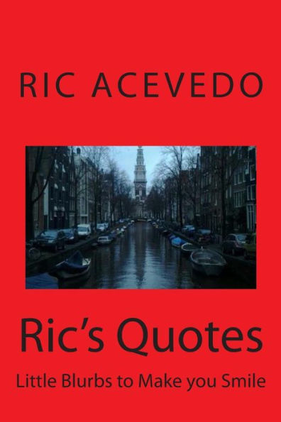 Ric's Quotes: Little Blurbs to Make You Smile