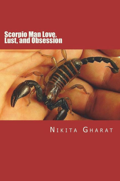 Scorpio Man Love, Lust, and Obsession: Know the Secret of Mystery Man of the Zodiac