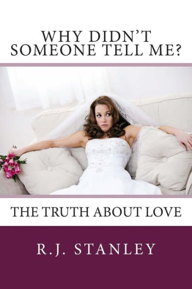 Why Didn't Someone Tell Me? The Truth About Love