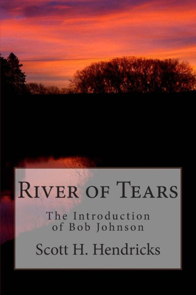 River of Tears: The Introduction of Bob Johnson