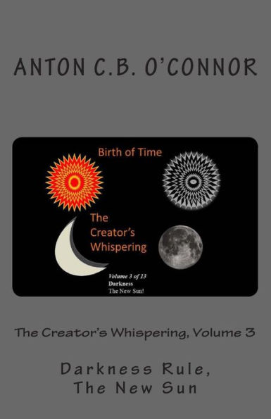 The Creator's Whispering, Volume 3: Darkness Rule, The New Sun