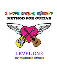 Title: I Love Music Theory Method for Guitar, Author: Kimberly Steele