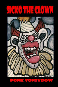 Title: Sicko the Clown, Author: Ponk Vonsydow