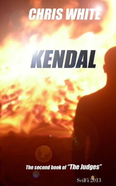 Kendal: A prequel to the Judges and the origin of the enigmatic Dr Kendal.