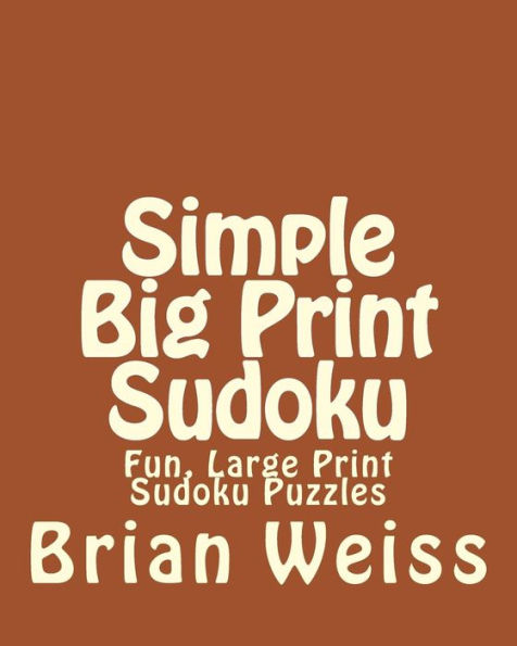 Simple Big Print Sudoku: Fun, Large Print Sudoku Puzzles