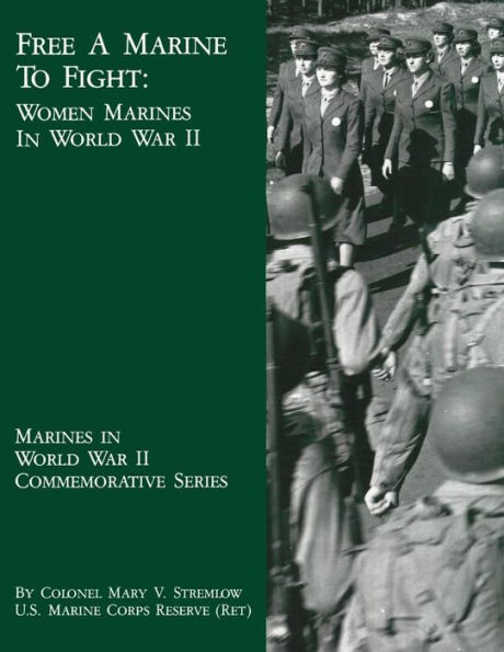 Free A Marine To Fight: Women Marines In World War II