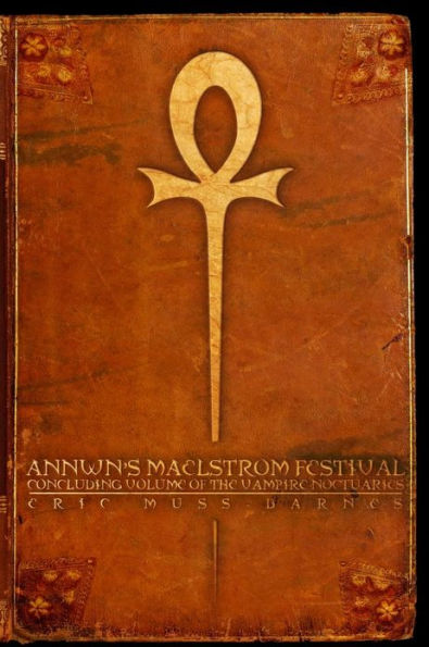 Annwn's Maelstrom Festival: Concluding Volume of the Vampire Noctuaries