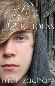 Title: A Life for Nicholas, Author: Matt Zachary