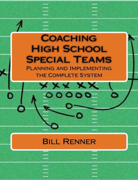 Coaching High School Special Teams: Planning and Implementing the Complete System