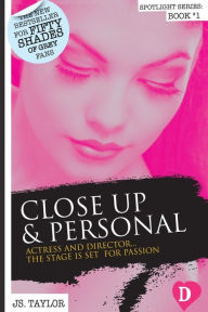 Title: Close Up and Personal: #1 Bestselling Spotlight Series, Author: Js Taylor