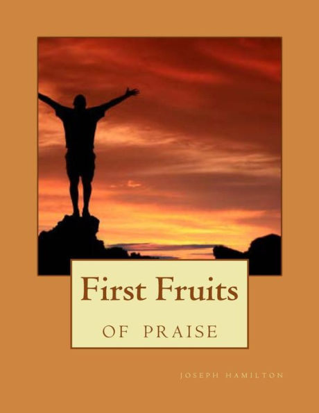 First Fruits Of Praise