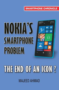 Title: Nokia's Smartphone Problem: The End of an Icon?, Author: Majeed Ahmad