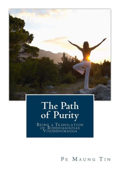 The Path of Purity: Being a Translation of Buddhaghosas Visuddhimagga
