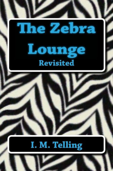 The Zebra Lounge Revisited
