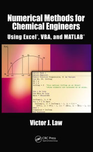 Title: Numerical Methods for Chemical Engineers Using Excel, VBA, and MATLAB, Author: Victor J. Law