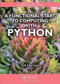 Title: A Functional Start to Computing with Python, Author: Ted Herman