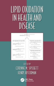 Title: Lipid Oxidation in Health and Disease / Edition 1, Author: Corinne M. Spickett