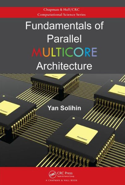 Fundamentals of Parallel Multicore Architecture / Edition 1