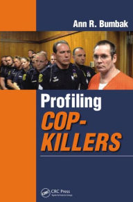 Title: Profiling Cop-Killers / Edition 1, Author: Ann R. Bumbak