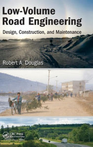 Title: Low-Volume Road Engineering: Design, Construction, and Maintenance / Edition 1, Author: Robert A. Douglas