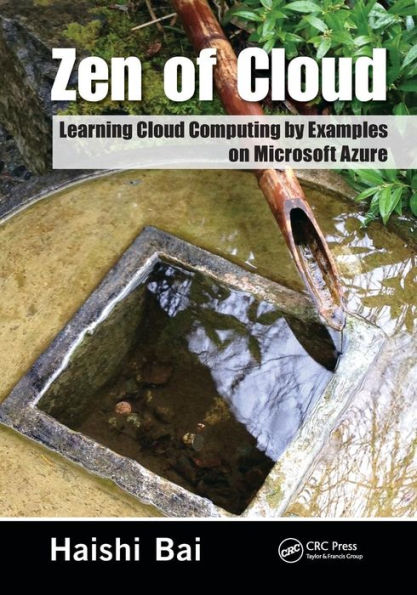 Zen of Cloud: Learning Cloud Computing by Examples on Microsoft Azure / Edition 1