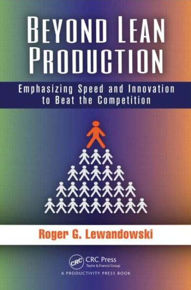 Beyond Lean Production: Emphasizing Speed and Innovation to Beat the Competition / Edition 1