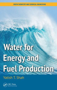 Title: Water for Energy and Fuel Production / Edition 1, Author: Yatish T. Shah