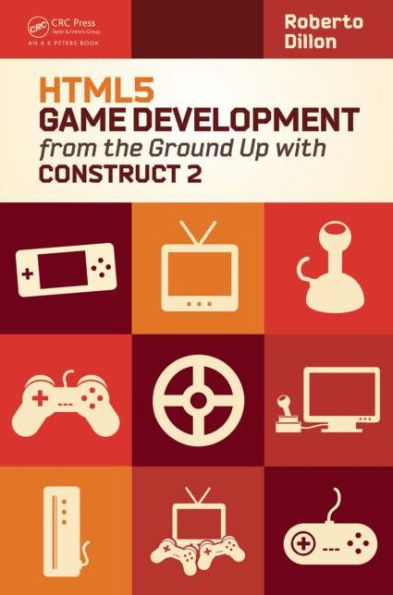 HTML5 Game Development from the Ground Up with Construct 2 / Edition 1