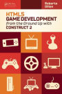 HTML5 Game Development from the Ground Up with Construct 2 / Edition 1