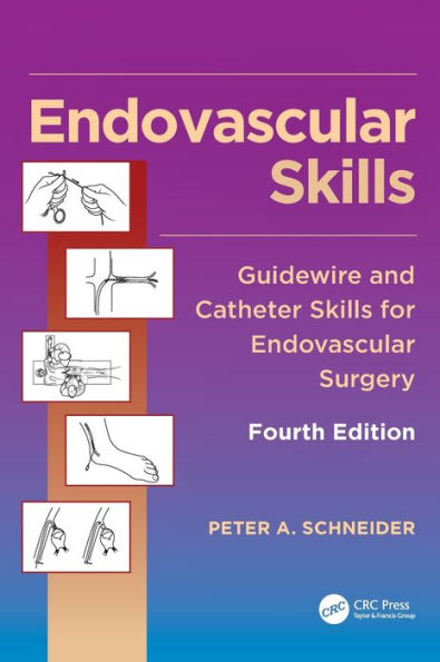 Endovascular Skills: Guidewire and Catheter Skills for Endovascular Surgery, Fourth Edition / Edition 4