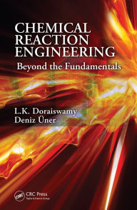 Title: Chemical Reaction Engineering: Beyond the Fundamentals, Author: L.K. Doraiswamy