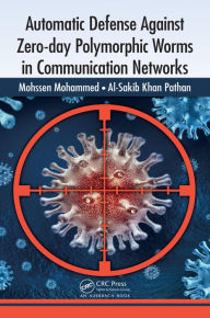 Title: Automatic Defense Against Zero-day Polymorphic Worms in Communication Networks, Author: Mohssen Mohammed