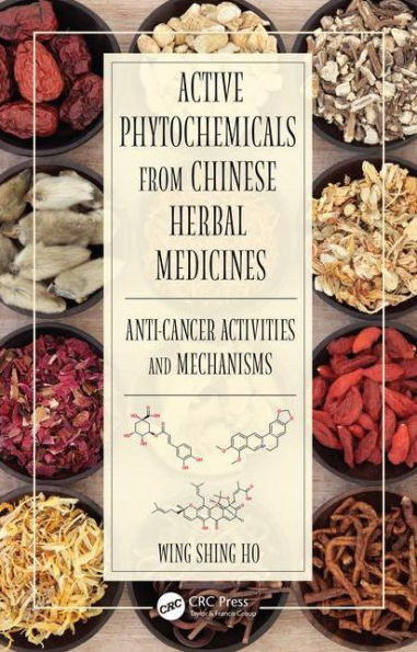 Active Phytochemicals from Chinese Herbal Medicines: Anti-Cancer Activities and Mechanisms / Edition 1