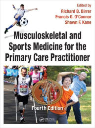 Search and download pdf books Musculoskeletal and Sports Medicine For The Primary Care Practitioner, Fourth Edition English version by Richard B. Birrer  9781482220117
