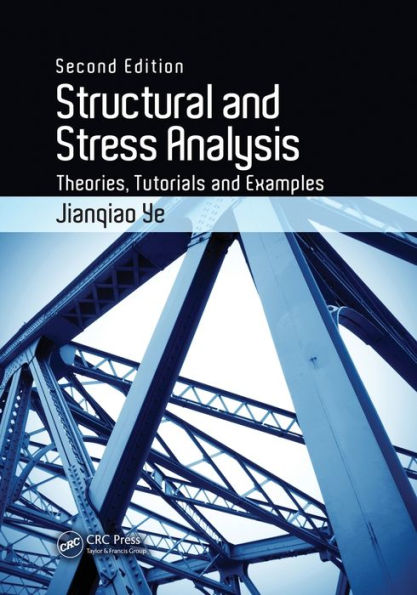 Structural and Stress Analysis: Theories, Tutorials and Examples, Second Edition / Edition 2
