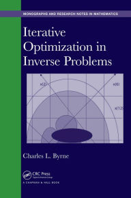 Title: Iterative Optimization in Inverse Problems, Author: Charles Byrne