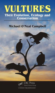 Title: Vultures: Their Evolution, Ecology and Conservation / Edition 1, Author: Michael O'Neal Campbell