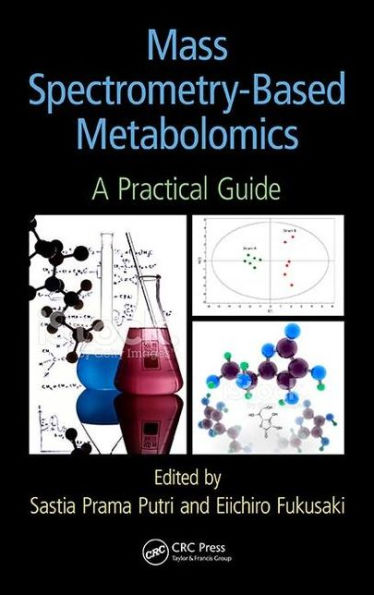 Mass Spectrometry-Based Metabolomics: A Practical Guide / Edition 1