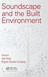 Title: Soundscape and the Built Environment / Edition 1, Author: Jian Kang