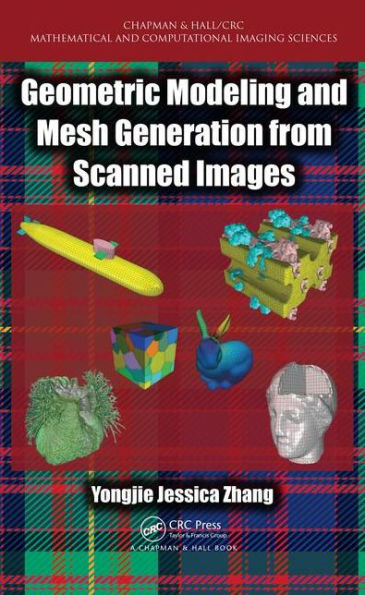 Geometric Modeling and Mesh Generation from Scanned Images / Edition 1