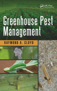 Title: Greenhouse Pest Management / Edition 1, Author: Raymond A. Cloyd