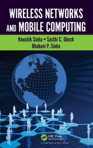 Title: Wireless Networks and Mobile Computing / Edition 1, Author: Koushik Sinha