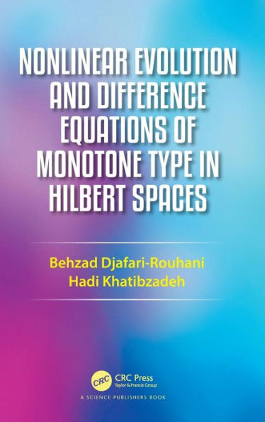 Nonlinear Evolution and Difference Equations of Monotone Type in Hilbert Spaces / Edition 1