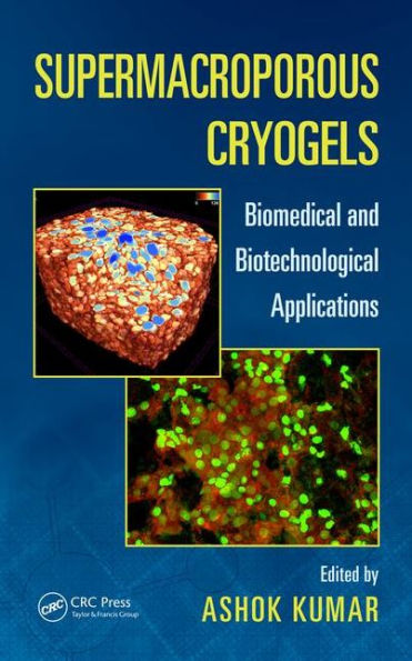 Supermacroporous Cryogels: Biomedical and Biotechnological Applications / Edition 1