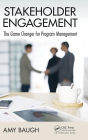 Stakeholder Engagement: The Game Changer for Program Management
