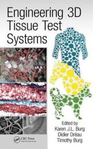 Title: Engineering 3D Tissue Test Systems / Edition 1, Author: Karen J.L. Burg